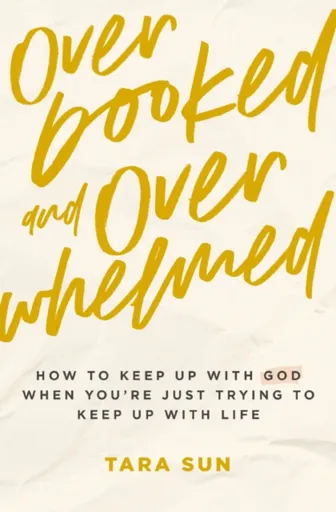 Overbooked and Overwhelmed - Tara Sun