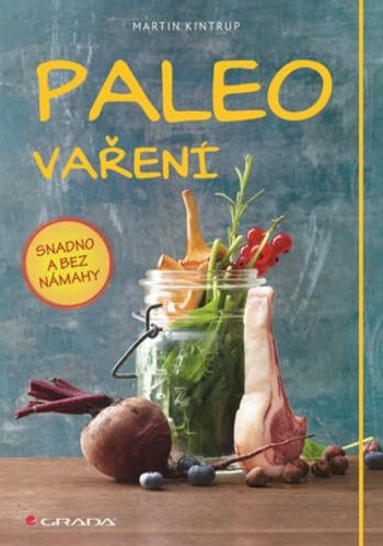 Paleo vaření snadno a bez námahy - Martin Kintrup