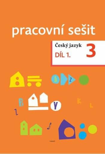 Český jazyk 3. ročník Pracovní sešit 1. díl - Dagmar Chroboková, Zdeněk Topil