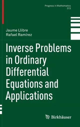 Inverse Problems in Ordinary Differential Equations and Applications - Jaume Llibre, Rafael Ramirez