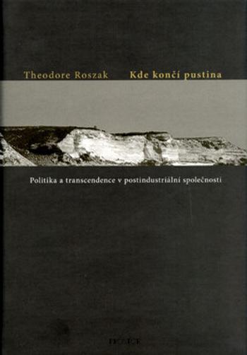 Kde končí pustina? - Theodore Roszak