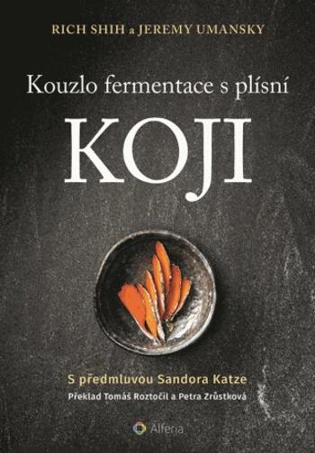 Kouzlo fermentace s plísní koji - Rich Shih, Jeremy Umansky - e-kniha