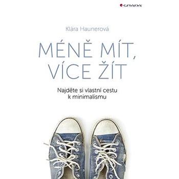 Méně mít, více žít: Najděte si vlastní cestu k minimalismu (978-80-271-2562-3)