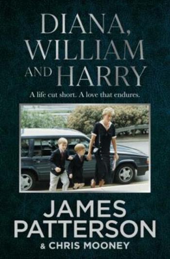 Diana, William and Harry - Chris Mooney, James Patterson