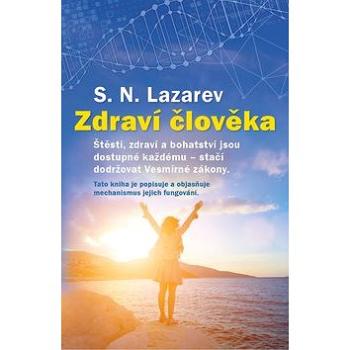 Zdraví člověka: Štěstí, zdraví a bohatství jsou dostupné každému - stačí dodržovat Vesmírné zák. (978-80-906389-3-8)