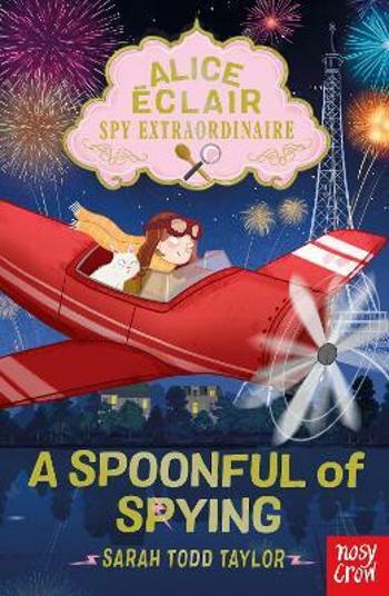 Alice Eclair, Spy Extraordinaire! A Spoonful of Spying - Sarah  Todd Taylor