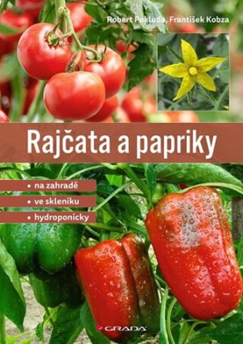 Rajčata a papriky - Pokluda Robert, František Kobza