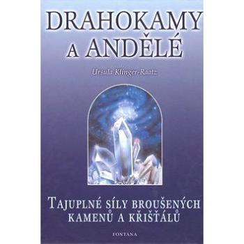 Drahokamy a andělé: Tajuplné síly broušených kamenů a křišťálů (978-80-7336-052-8)