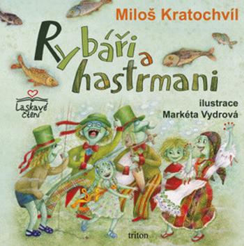 Rybáři a hastrmani - Miloš Kratochvíl, Markéta Vydrová