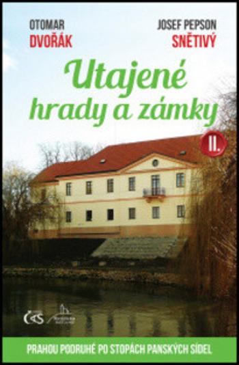 Utajené hrady a zámky II. - Otomar Dvořák, Josef Snětivý