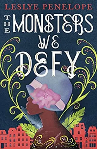 The Monsters We Defy - Leslye Penelope