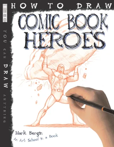 How To Draw Comic Book Heroes - Mark Bergin