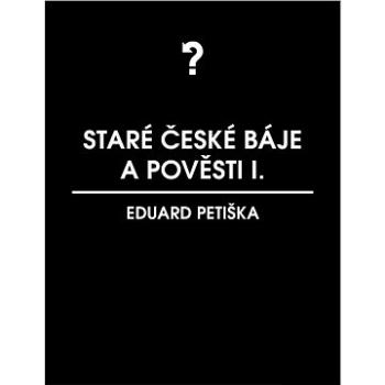 Staré české báje a pověsti 1 (999-00-031-3255-0)