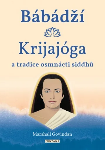 Bábádží, krijajóga a tradice osmnácti siddhů - Marshall Govindan