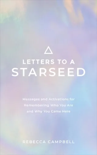 Letters to a Starseed - Rebecca Campbell