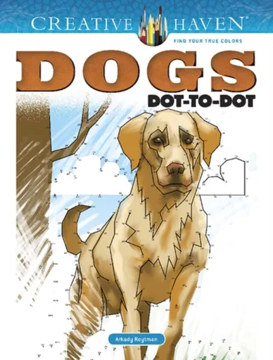 Creative Haven Dogs Dot-to-Dot - Arkady Roytman