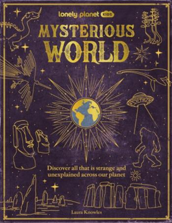 Lonely Planet Kids Mysterious World - Lonely Planet, Lonely Planet Kids