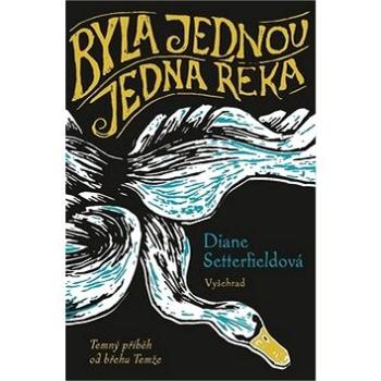 Byla jednou jedna řeka: Temný příběh od řeky Temže (978-80-7601-249-3)