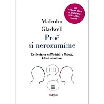 Proč si nerozumíme: Co bychom měli vědět o lidech, které neznáme (978-80-7363-998-3)