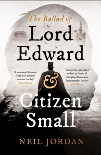 The Ballad of Lord Edward and Citizen Small - Neil Jordan