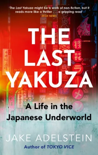 The Last Yakuza - Jake Adelstein