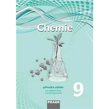 Chemie 9 Příručka učitele pro základní školy a víceletá gymnázia: nová generace (978-80-7489-402-2)