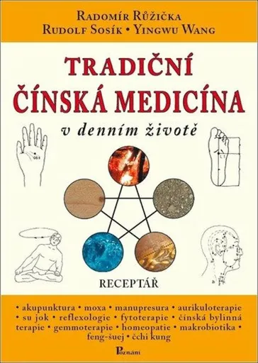 Tradiční čínská medicína v denním životě - Radomír Růžička, Rudolf Sosík, Yingwu Wang, Jana Sosíková