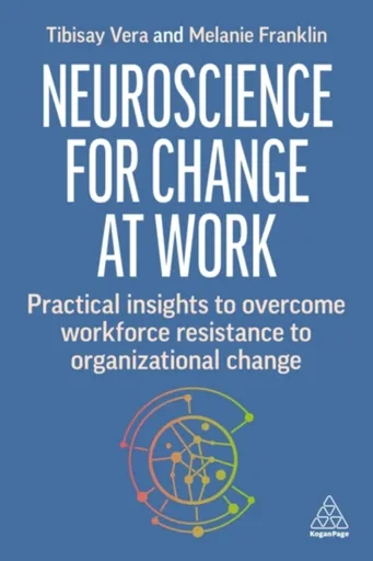 Neuroscience for Change at Work - Melanie Franklin, Tibisay Vera