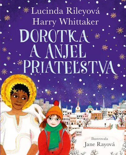 Dorotka a anjel priateľstva - Lucinda Rileyová, Harry Whittaker