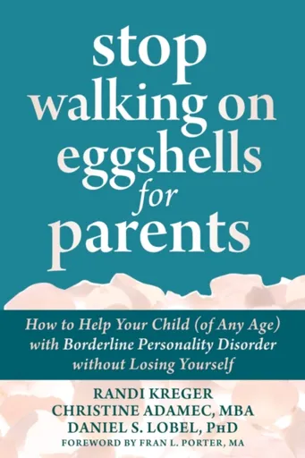 Stop Walking on Eggshells for Parents - Randi Kreger, Christine Adamec, Daniel S., PhD Lobel