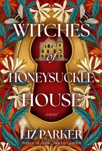 Witches of Honeysuckle House - Liz Parker