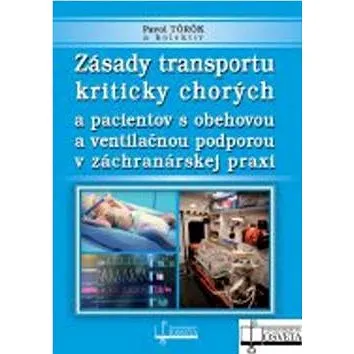 Zásady transportu kriticky chorých a pacientov s obehovou a ventilačnou podporou (978-80-8063-434-6)