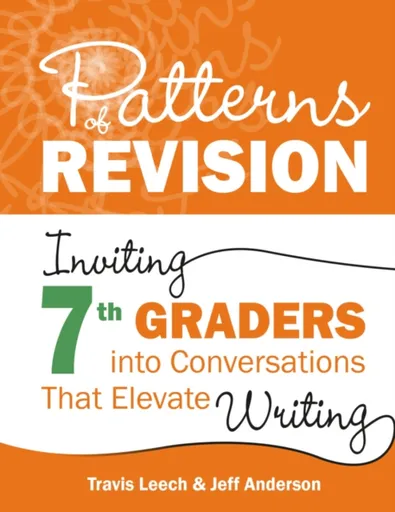 Patterns of Revision, Grade 7 - Jeff Anderson, Travis Leech