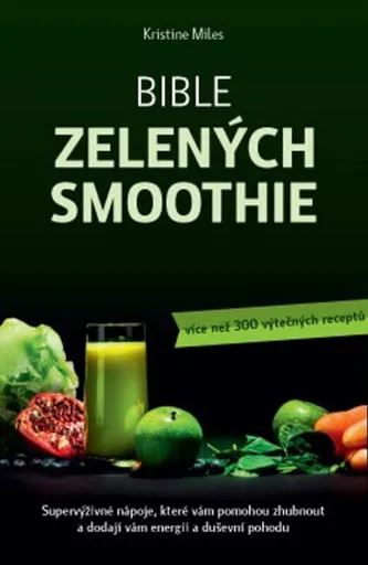 Bible zelených smoothie - Miles Kristina