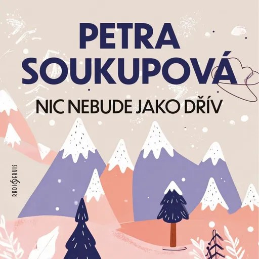 Nic nebude jako dřív - Petra Soukupová - audiokniha