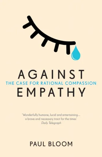 Against Empathy - Paul Bloom