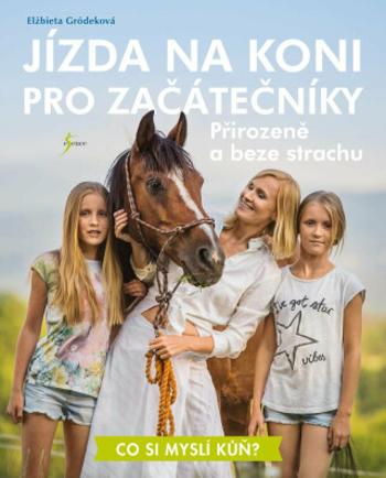 Jízda na koni pro začátečníky - Přirozeně a beze strachu - Gródeková Elżbieta