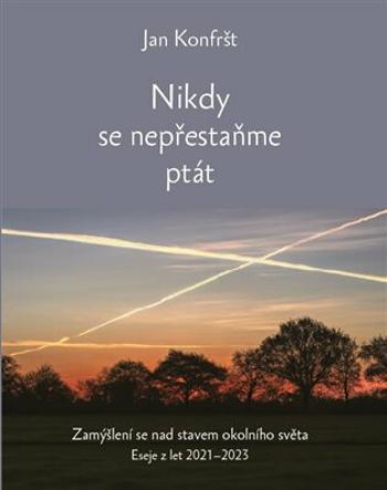 Nikdy se nepřestaňte ptát - Jan Konfršt