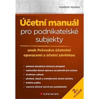 Účetní manuál pro podnikatelské subjekty: aneb Průvodce účetními operacemi a účetní závěrkou (978-80-271-2245-5)