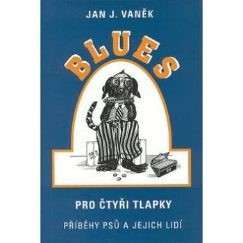 Blues pro čtyři tlapky: Příběhy psů a jejich lidí (80-7268-114-1)