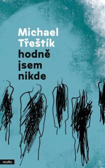 Hodně jsem nikde - Michael Třeštík