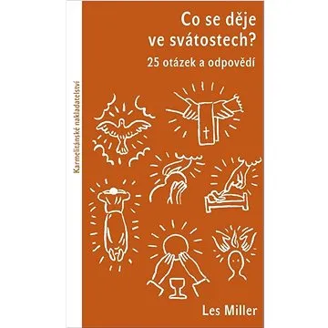 Co se děje ve svátostech?: 25 otázek a odpovědí (978-80-7566-136-4)