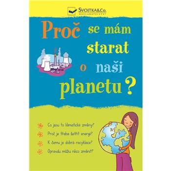 Proč se mám starat o naši planetu? (978-80-256-2386-2)