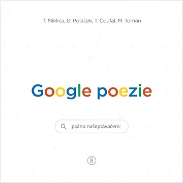 Google poezie: Psáno našeptávačem (978-80-88049-96-8)