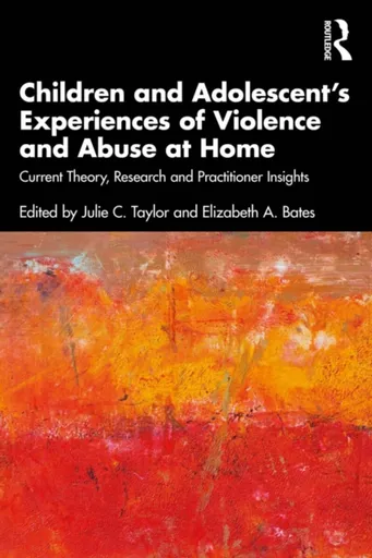 Children and Adolescentâ€™s Experiences of Violence and Abuse at Home