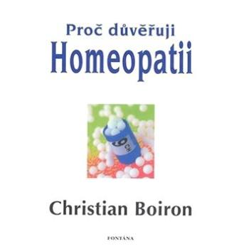 Proč důvěřuji homeopatii (978-80-7336-491-5)