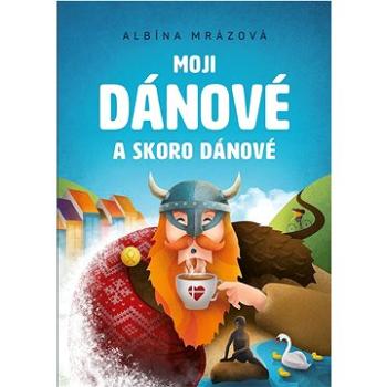 Moji Dánové a skoro Dánové (978-80-264-4091-8)