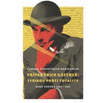 Prípad Erich Kästner: Lyrikou proti totalite (roky odporu 1923 - 1933) (978-80-8202-173-1)