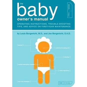 The Baby Owner's Manual: Operating Instructions, Trouble-shooting Tips and Advice on First-year Main (1594745978)