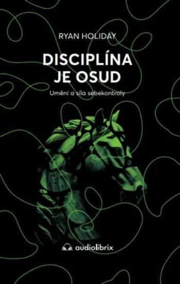 Disciplína je osud - Ryan Holiday